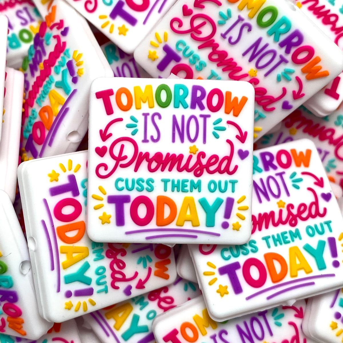 Tomorrow is Not Promised, Cuss Them Out Today Silicone Focal Beads
