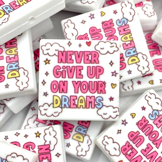 Never Give Up On Your Dreams Printed Silicone Focal Beads