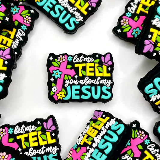 Let Me Tell You About My Jesus 2.0 Silicone Focal Beads