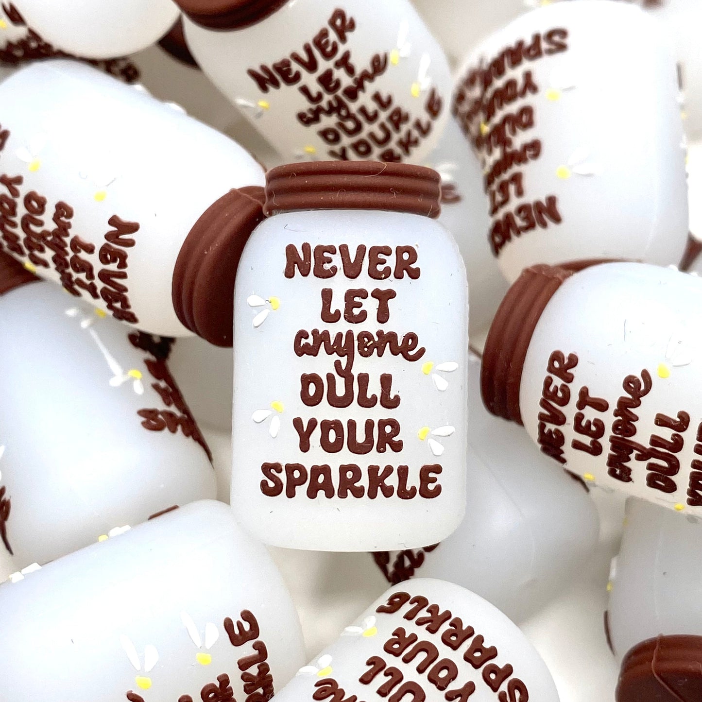 Never Let Anyone Dull Your Sparkle 3D Silicone Focal Beads - ECBS EXCLUSIVE