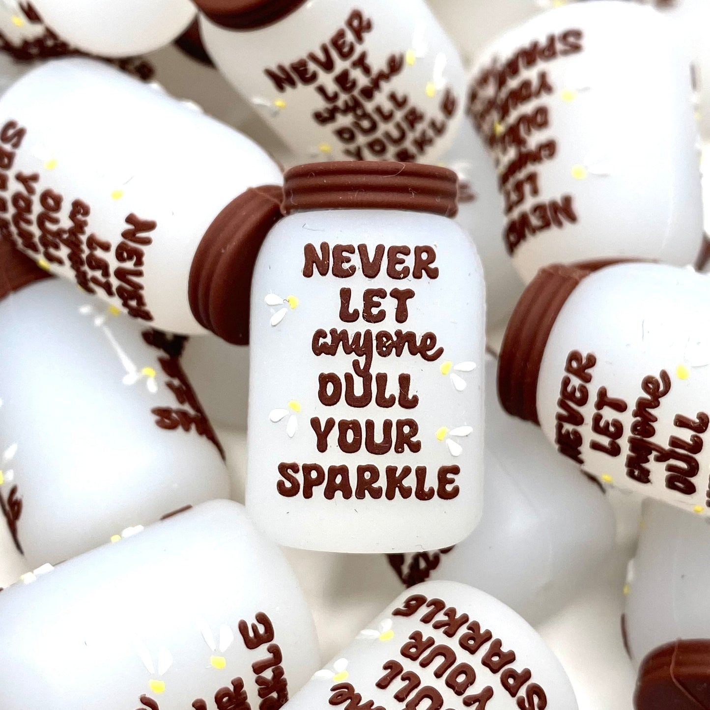Never Let Anyone Dull Your Sparkle 3D Silicone Focal Beads - ECBS EXCLUSIVE