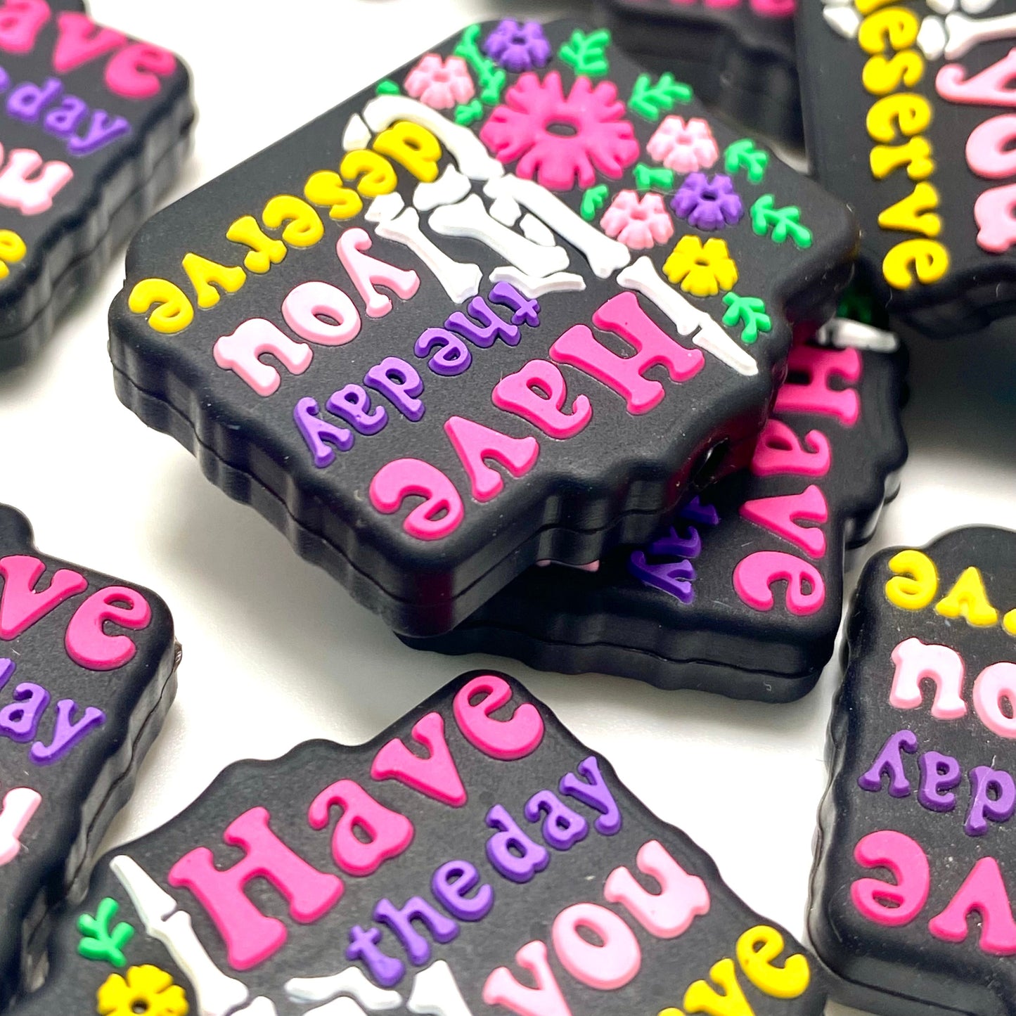Have The Day You Deserve 2.0 Silicone Focal Beads