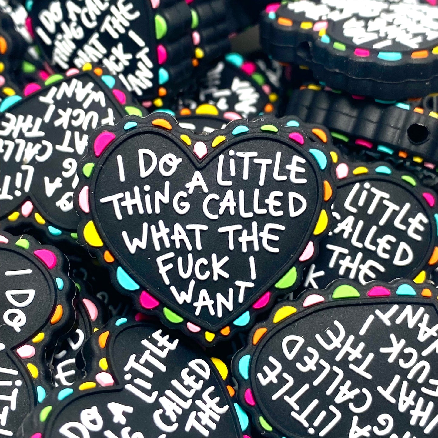 I Do A Little Thing Called What The Fuck I Want Silicone Focal Beads