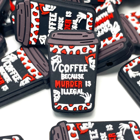 Coffee Because Murder is illegal Silicone Focal Beads