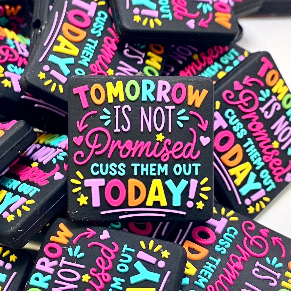 Tomorrow is Not Promised, Cuss Them Out Today Silicone Focal Beads