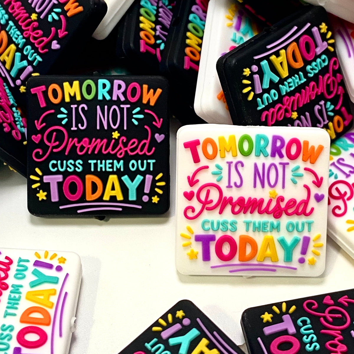 Tomorrow is Not Promised, Cuss Them Out Today Silicone Focal Beads