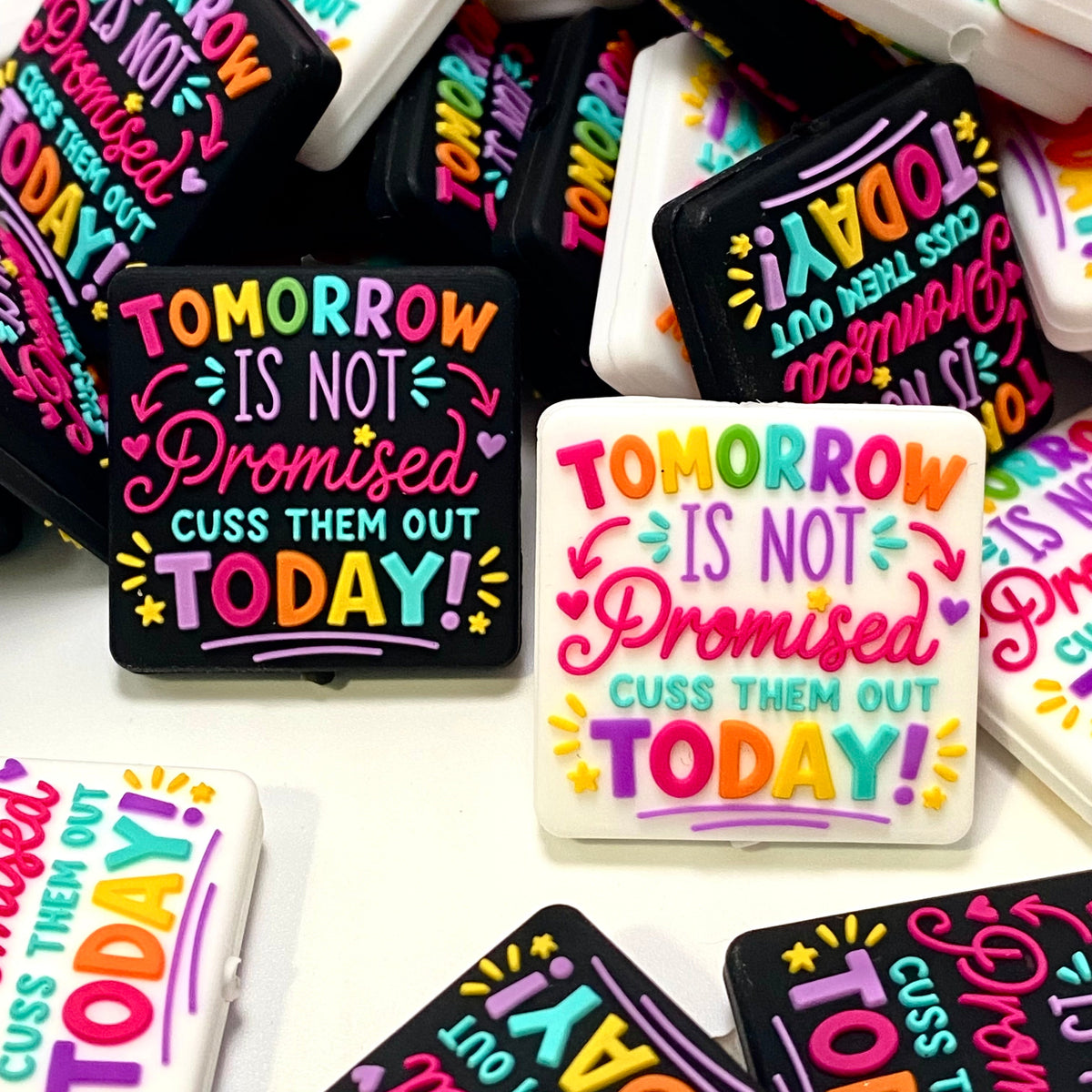 Tomorrow is Not Promised, Cuss Them Out Today Silicone Focal Beads