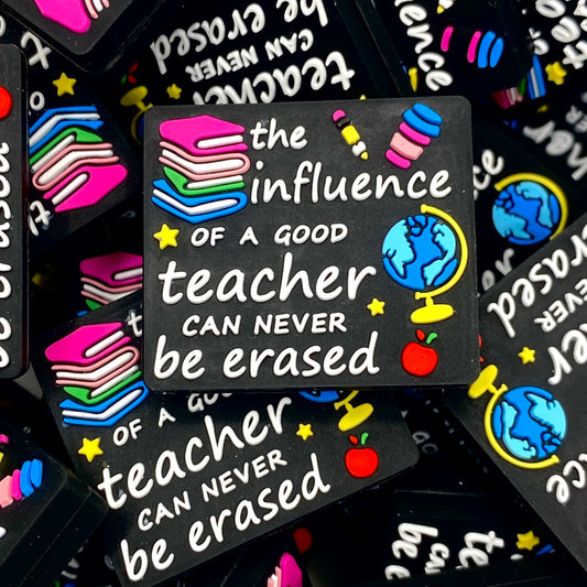 The Influence of a Good Teacher Can Never be Erased Silicone Focal Beads