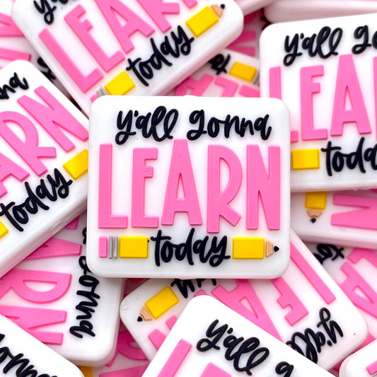 Ya'll Gonna Learn Today Silicone Focal Beads